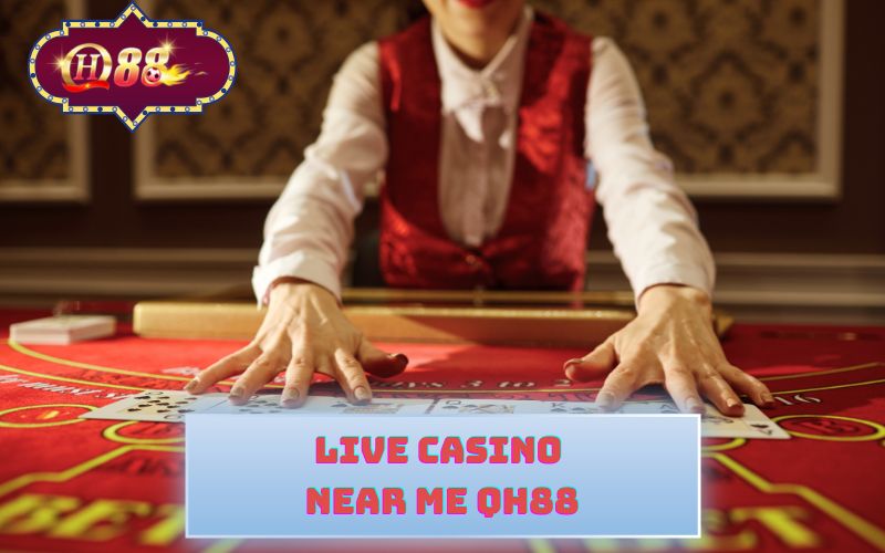 CASINO NEAR ME QH88