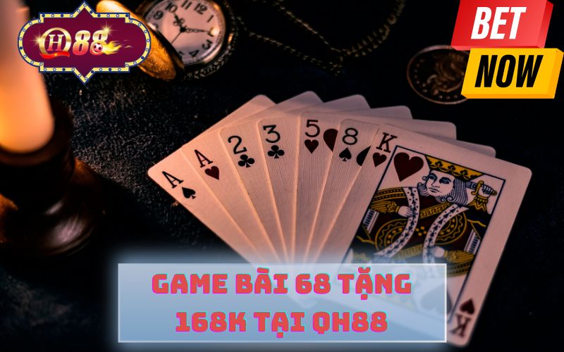 GAME BÀI 68 TẠI QH88