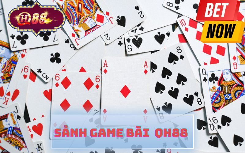 SẢNH GAME BÀI QH88