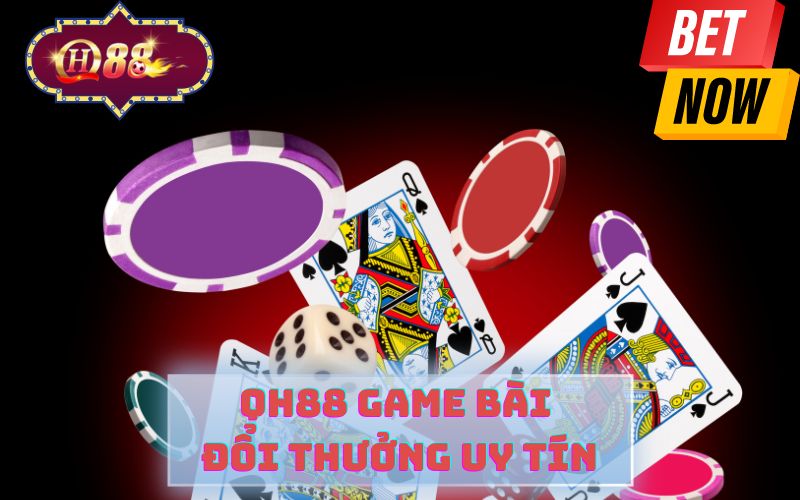 QH88 GAME BÀI ĐỔI THƯỞNG UY TÍN